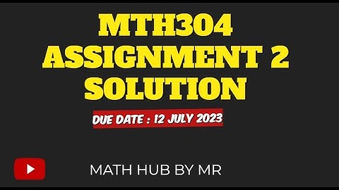 MTH304 ASSIGNMENT 2 SOLUTION | MTH304 ASSIGNMENT 2 SOLUTION SPRING 2023 | BY M.RAMZAN