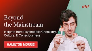 Insights from Psychedelic Chemistry, Culture, & Consciousness - Hamilton Morris