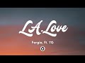 Fergie L A LOVE La La Ft YG Lyrics L A Got The People Saying La La La La La TikTok Song Fergie L A LOVE La La Ft YG Lyrics L A Got The People Saying La La La La La TikTok Song