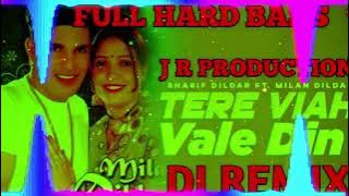 TERE VIAH VALE DIN DJ REMIX FULL HARD BASS SHARIF DILDAR FT J R PRODUCTION