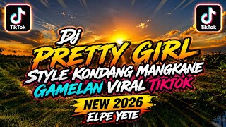 Dj Pretty Girl Style Kondang Mangkane Gamelan Viral Tiktok New 2026 Elpe Yete 