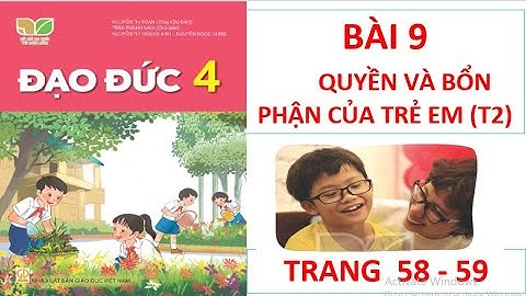 ĐẠO ĐỨC LỚP 4: BÀI 9: QUYỀN VÀ BỔN PHẬN CỦA TRẺ EM (T2) SÁCH KẾT NỐI HAY NHẤT