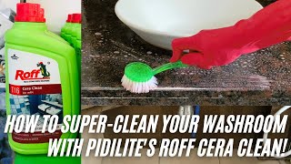 How to super-clean your washroom with Pidilite’s Roff Cera Clean!