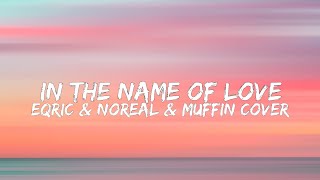 In The Name Of Love (EQRIC & Noreal & Muffin Cover) (Lyrics) Resimi