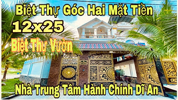( Đã Bán )Biệt Thự Sân Vườn 12x25 Góc Hai Mặt Tiền | Bán Nhà Trung Tâm Hành Chính Dĩ An Bình Dương