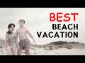 Is this the best beach vacation?