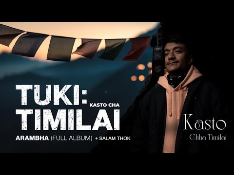 Kasto Cha Timilai - TUKI (Arambha Full Album + Salam Thok)