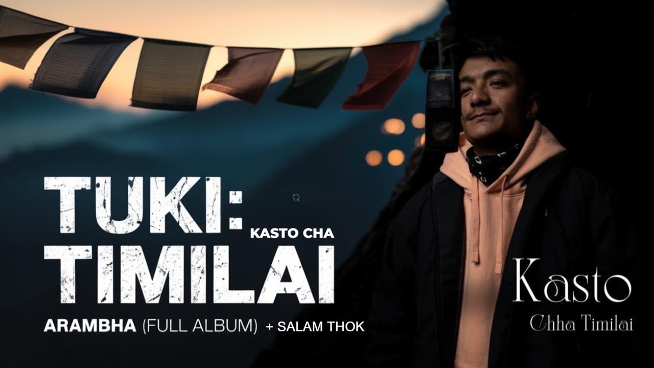 Kasto Cha Timilai - TUKI (Arambha Full Album + Salam Thok)