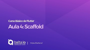 Curso de Flutter - Aula 4: Scaffold | por André Baltieri - balta.io
