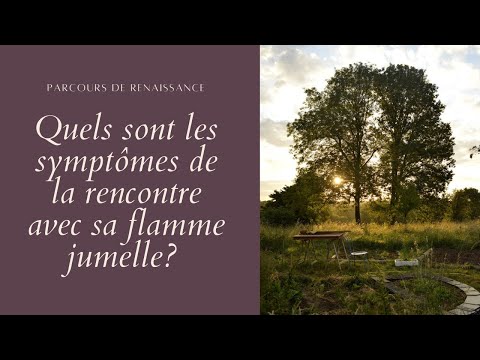 Quels symptômes à la rencontre de sa flamme jumelle