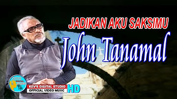 JOHN TANAMAL TERBARU - JADIKAN AKU SAKSI MU - KEVS DIGITAL STUDIO ( OFFICIAL VIDEO  )