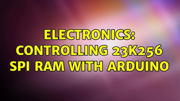 Electronics: Controlling 23K256 SPI RAM with Arduino