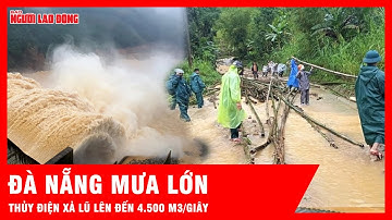 Đà Nẵng mưa lớn, nhiều khu vực sạt lở, thủy điện xả lũ lên tới 4.500 m3/giây | Tin tức