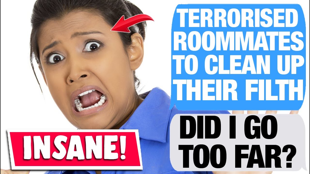 r/AmiTheA**Hole For Terrorising My Roommates?