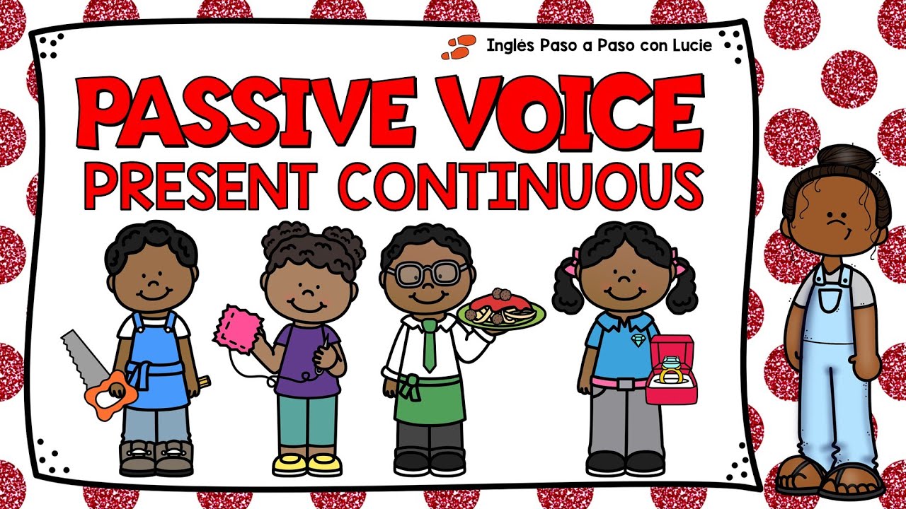 LESSON 26: PASSIVE VOICE PRESENT CONTINUOUS TENSE | VOZ PASIVA EN INGLÉS CON PRESENTE CONTINUO