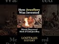 From Animal Bones to Royal Gold — The 1,00,000 Year Story of Jewelry 💍 #shorts