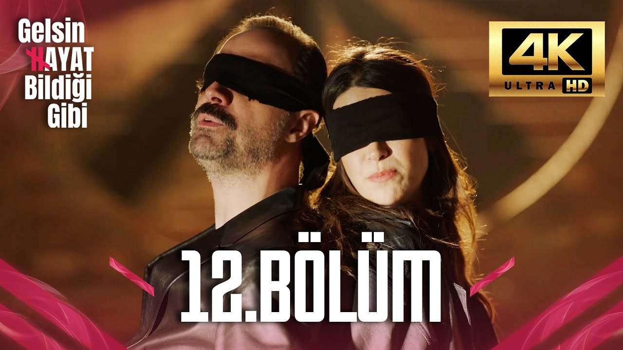 Gelsin Hayat Bildiği Gibi - 12. Bölüm (Ultra HD 4K)