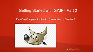 Plus One Compter Appli. Humanities - Chapter 6 - PART 2  Selection Tools /Transform Tools in GIMP