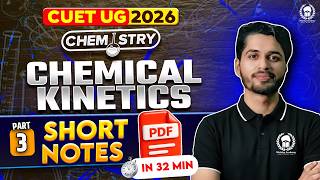 CUET UG 2026 Chemistry Short Notes with PDF🔥Chemical Kinetics in 32min | cuet ug 2026 crash course