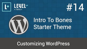 Customizing WordPress #14 - Intro To Bones Starter Theme
