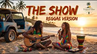 The Show - Lenka ( Chill Reggae Version ) | Tropical Vibes Music ( with lyric )