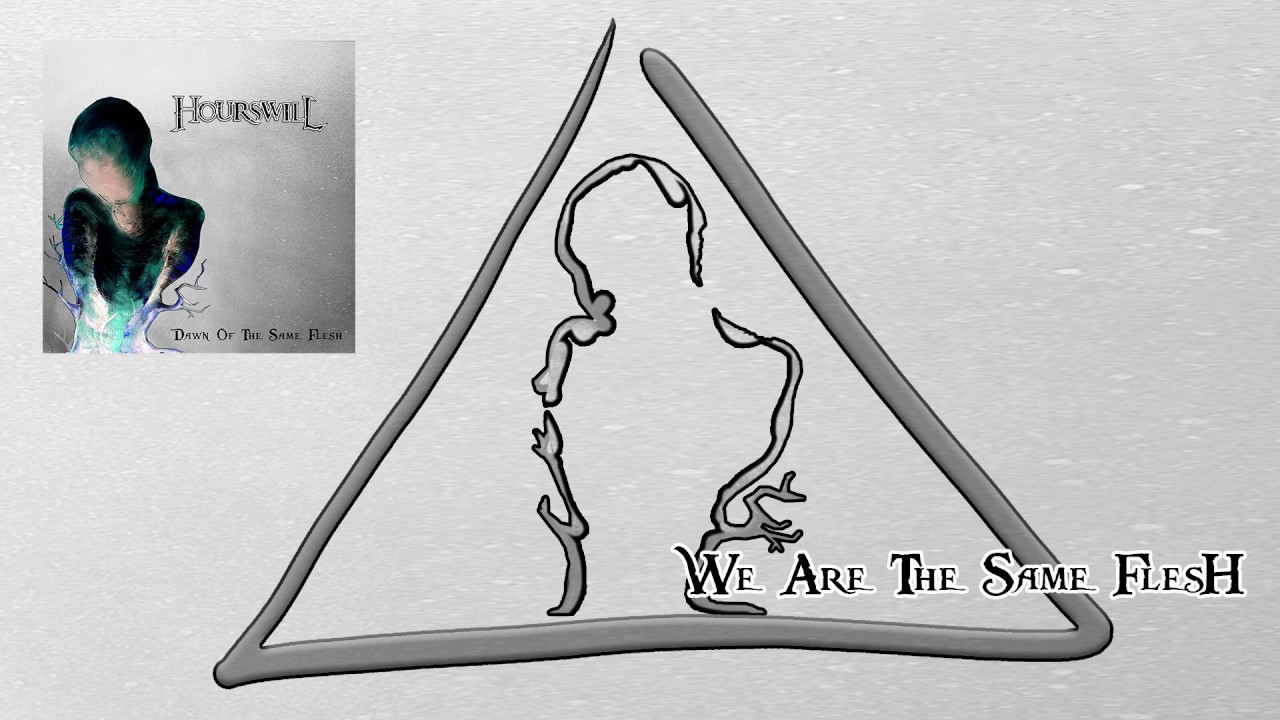 HOURSWILL - We Are The Same Flesh