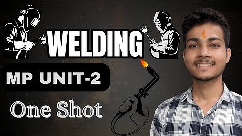MP Unit 2 Welding | One Shot Lecture with Important Topics