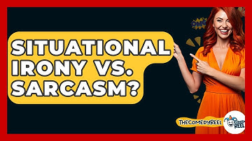 Situational Irony Vs. Sarcasm? - The Comedy Reel