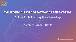Cradle-to-Career Data & Tools Advisory Board Meeting - March 30, 2023