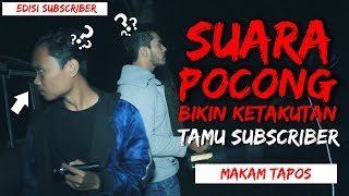 🔴 34- TAMU SUBSCRIBER KETAKUTAN MENDENGAR SUARA POCONG