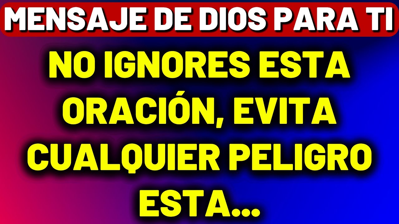 🔴MENSAJE DE DIOS PARA TI - NO IGNORES ESTA ORACIÓN - EVITA CUALQUIER ...