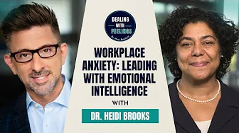 Dr. Heidi Brooks: Everyday Leadership, Emotional Wisdom & Workplace Anxiety | Dealing With Feelings