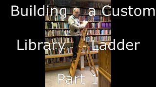 Building a Library Ladder Part 1 by The Buildist 649 views 3 years ago 28 minutes