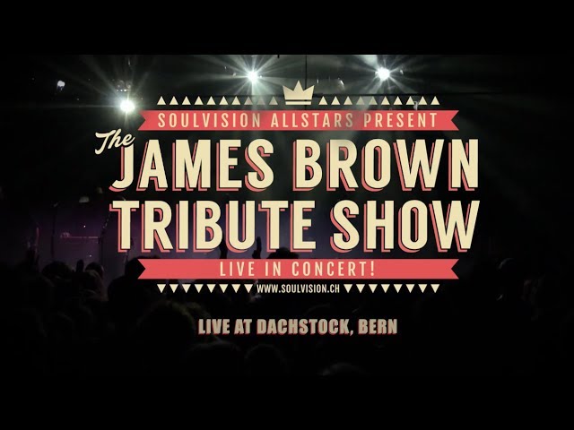 The James Brown Tribute Show by SoulVision Allstars - Live Trailer 2017