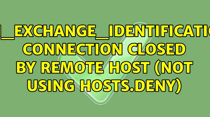 Unix & Linux: ssh_exchange_identification: Connection closed by remote host (not using hosts.deny)