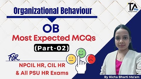 Organisational Behaviour  (Part-02) OB MCQs for NPCIL HR & All PSU HR Exams by Richa Bharti Ma