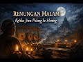 RENUNGAN MALAM: KETIKA JIWA PULANG KE HENING