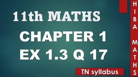 11th maths chapter 1 exercise 1.3 question 17 TN syllabus hiba maths