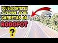 PORQUE AINDA NÃO PEGUEI AS CARRETAS DA RODOFORT?