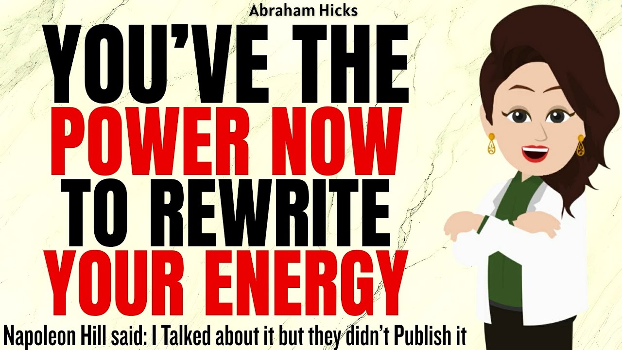 You have the Power to Rewrite your Energetic Patterns Abraham Hicks ...
