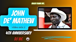 JOHN DE' MATHEW VIDEO MIX 2 - 4th Anniversary