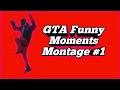 Gta funny moments montage 1