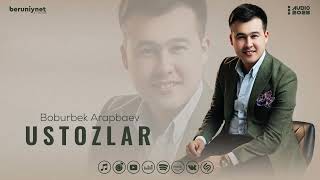 Boburbek Arapbaev - Ustozlar (Audio 2023)