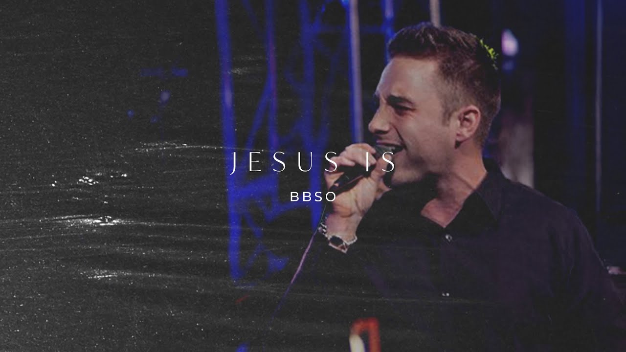 Jesus Is | BBSO Music