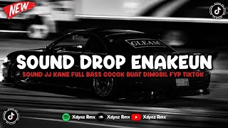 DJ DROP ENAKEUN X MASHUP SOUND JJ MENGKANE COCOK BUAT DI MOBIL FULL BASS VIRAL TIKTOK TERBARU 2026 🎧
