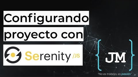 Serenity JS Setup - Part 0