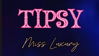 Tipsy Lyrics Miss Luxury