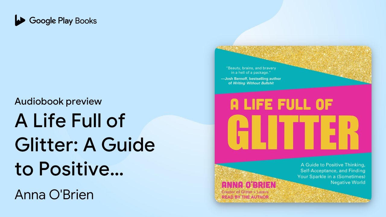 A Life Full of Glitter A Guide to Positive… by Anna O'Brien · Audiobook preview YouTube