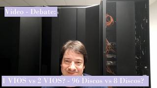 Video - Debate: 1 VIOS vs 2 VIOS - 96 Disks vs 8 Disks