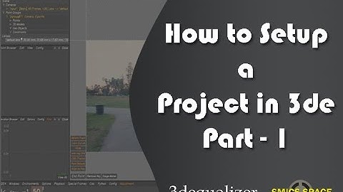 How to setup a project in 3dEqualizer Part-1#SMICS space